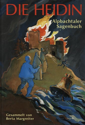 Die Heidin: Alpbachtaler Sagenbuch