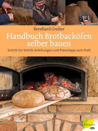 Handbuch Brotbacköfen selber bauen: Schritt-für-Schritt-Anleitungen und Praxistipps vom Profi - Bernhard Gruber