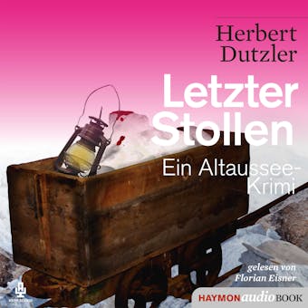 Letzter Stollen: Ein Altaussee-Krimi