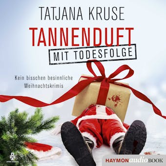 Tannenduft mit Todesfolge: Kein bisschen besinnliche Weihnachtskrimis - Tatjana Kruse