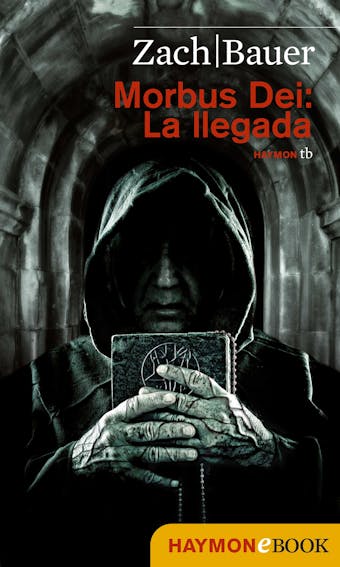 Morbus Dei: La llegada: Novela - Matthias Bauer, Bastian Zach