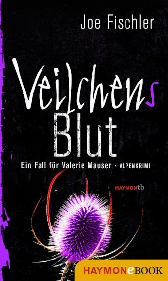Veilchens Blut: Ein Fall fÃ¼r Valerie Mauser. Alpenkrimi - undefined