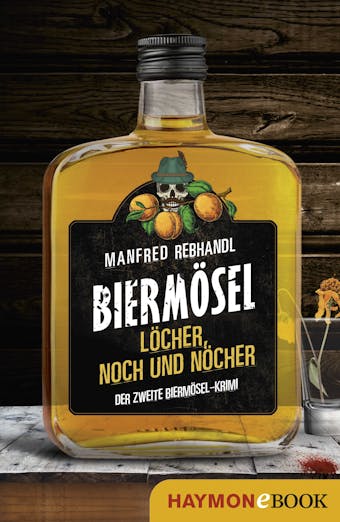LÃ¶cher, noch und nÃ¶cher: Der zweite BiermÃ¶sel-Krimi - Manfred Rebhandl