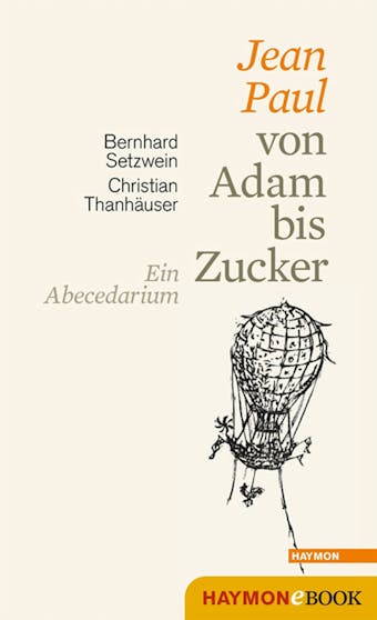 Jean Paul von Adam bis Zucker: Ein Abecedarium. Mit Holzschnitten und Federzeichnungen von Christian Thanhäuser - undefined