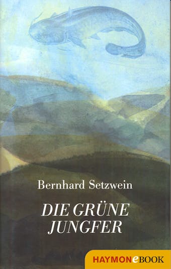 Die grüne Jungfer: Roman - Bernhard Setzwein