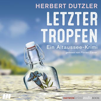 Letzter Tropfen: Ein Altaussee-Krimi - Herbert Dutzler