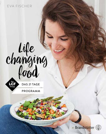 Life changing food: Das 21 Tage Programm - Eva Fischer
