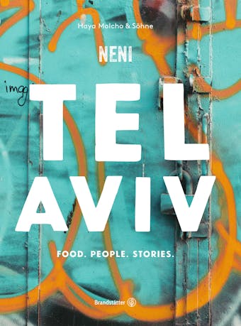 Tel Aviv by Neni. Food. People. Stories. - Haya Molcho
