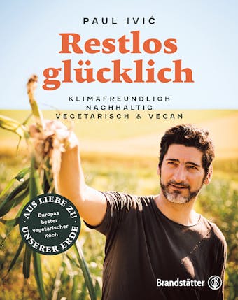 Restlos glücklich: Klimafreundlich, nachhaltig, vegetarisch & vegan - Paul Ivić
