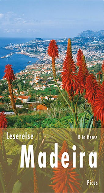 Lesereise Madeira: Blütenwolken, Wein und ewig Frühling - undefined