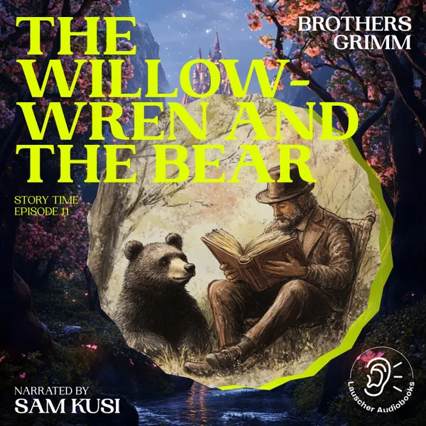 The Willow-Wren and the Bear (Story Time, Episode 11)