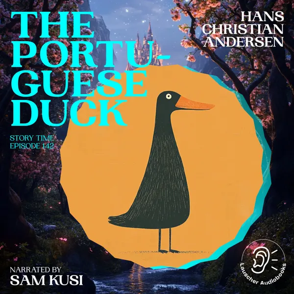 The Portuguese Duck (Story Time, Episode 142)
