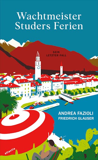 Wachtmeister Studers Ferien: Kriminalroman - Andrea Fazioli, Friedrich Glauser