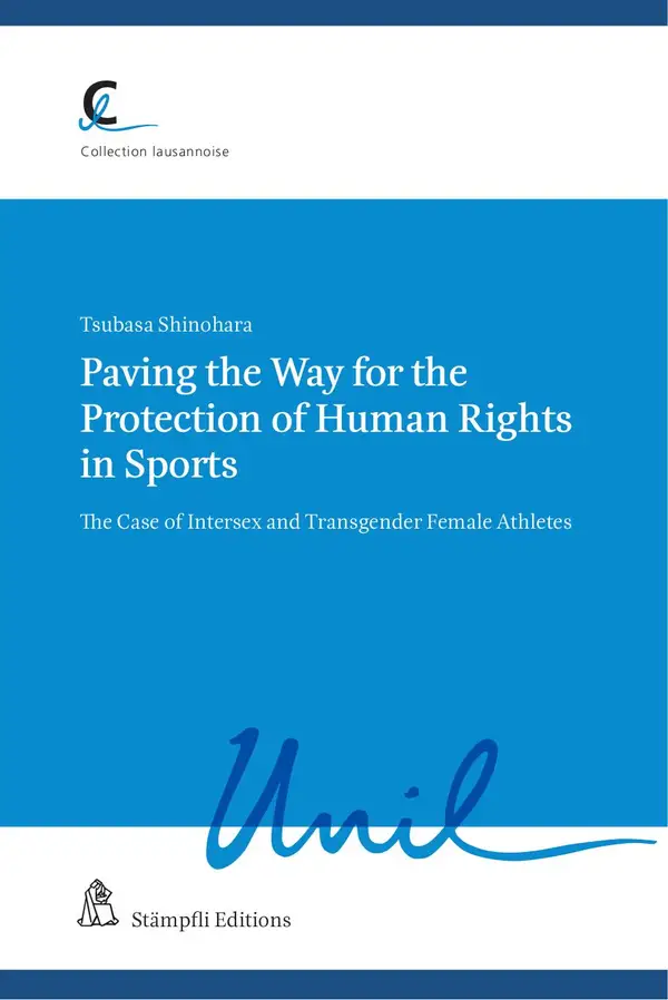 Paving the Way for the Protection of Human Rights in Sports : The Case of Intersex and Transgender Female Athletes