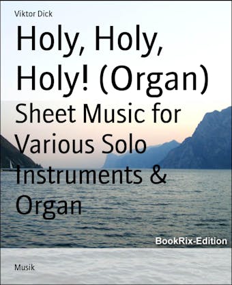 Holy, Holy, Holy! (Organ): Sheet Music for Various Solo Instruments & Organ - Viktor Dick