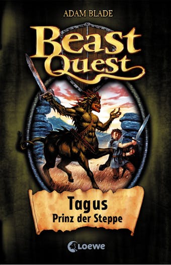 Beast Quest (Band 4) - Tagus, Prinz der Steppe - Adam Blade