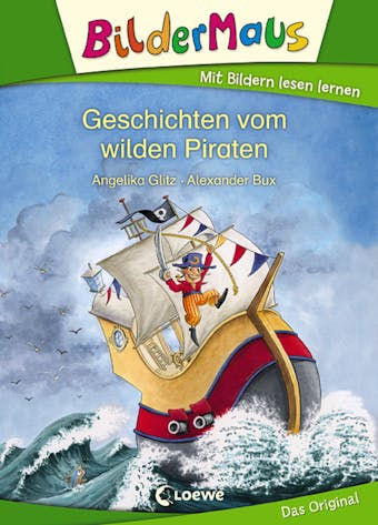 Bildermaus - Geschichten vom wilden Piraten: Mit Bildern lesen lernen - Ideal für die Vorschule und Leseanfänger ab 5 Jahre - Angelika Glitz