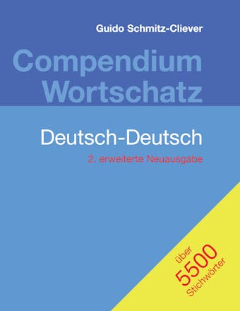 Compendium Wortschatz Deutsch-Deutsch, erweiterte Neuausgabe - Guido Schmitz-Cliever