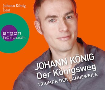 Der Königsweg - Triumph der Langeweile (Ungekürzte Fassung) - Johann König