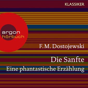 Die Sanfte. Eine phantastische ErzÃ¤hlung (UngekÃ¼rzte Lesung) - F. M. Dostojewski