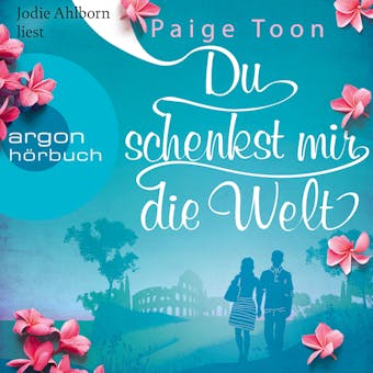 Du schenkst mir die Welt (Ungekürzte Lesung)