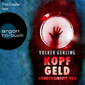 Kopfgeld - Sondereinheit 303 - Saskia-Wilkens-Reihe, Band 3 (UngekÃ¼rzte Lesung) - Volker Gerling