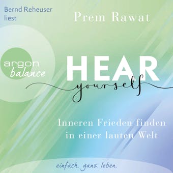 Hear Yourself - Inneren Frieden finden in einer lauten Welt (UngekÃ¼rzte Lesung) - Prem Rawat