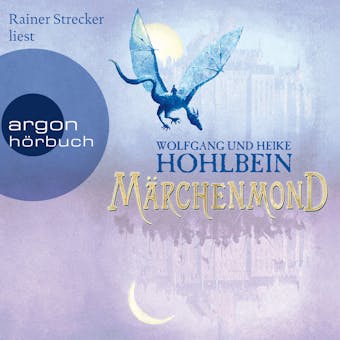 MÃ¤rchenmond - MÃ¤rchenmond, Band 1 (UngekÃ¼rzte Lesung) - Heike Hohlbein, Wolfgang Hohlbein