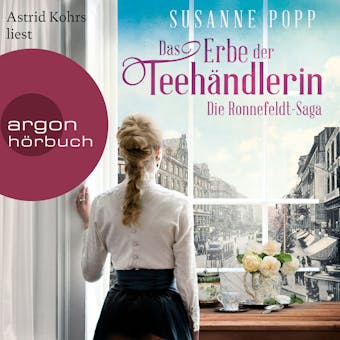 Das Erbe der Teehändlerin - Die Ronnefeldt-Saga, Band 3 (Ungekürzte Lesung) - Susanne Popp