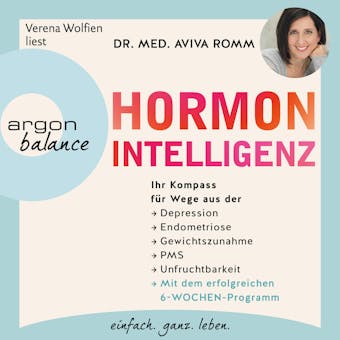 Hormon-Intelligenz - Ihr Kompass fÃ¼r Wege aus der Depression, Endometriose, Gewichtszunahme, PMS und Unfruchtbarkeit - mit dem erfolgreichen 6-Wochen-Programm (Autorisierte Lesefassung) - undefined
