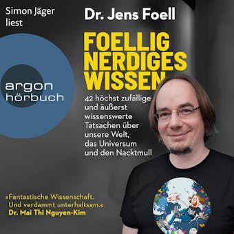 Foellig nerdiges Wissen - 42 hÃ¶chst zufÃ¤llige und Ã¤uÃŸerst wissenswerte Tatsachen Ã¼ber unsere Welt, das Universum und den Nacktmull (UngekÃ¼rzte Lesung) - Dr. Jens Foell