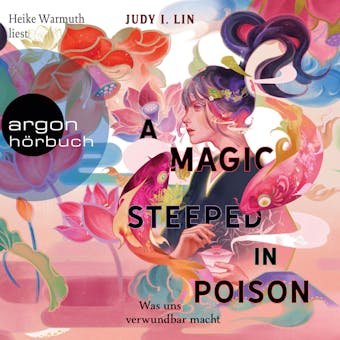 A Magic Steeped in Poison - Was uns verwundbar macht - Das Buch der Tee-Magie, Band 1 (UngekÃ¼rzte Lesung) - Judy I. Lin