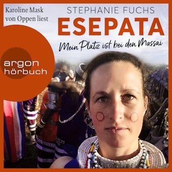Esepata - Mein Platz ist bei den Massai (UngekÃ¼rzte Lesung) - Stephanie Fuchs