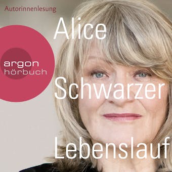 Lebenslauf (Gekürzte Lesung) - Alice Schwarzer