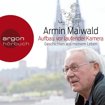 Aufbau vor laufender Kamera - Geschichten aus meinem Leben (Gekürzt) - Armin Maiwald