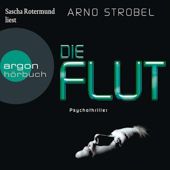 Die Flut (UngekÃ¼rzte Lesung) - Arno Strobel