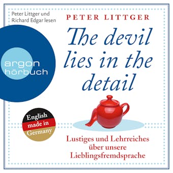 The Devil Lies in the Detail - Lustiges und Lehrreiches über unsere Lieblingsfremdsprache (Gekürzte Fassung) - Peter Littger