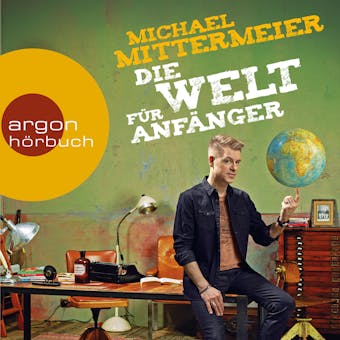 Die Welt für Anfänger (Autorenlesung) - Michael Mittermeier