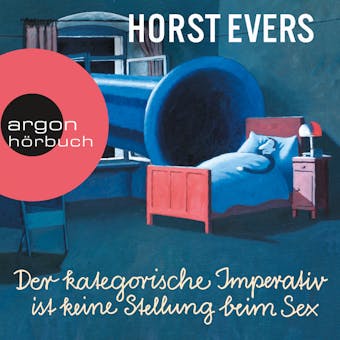 Der kategorische Imperativ ist keine Stellung beim Sex (Ungekürzte Live-Lesung) - Horst Evers