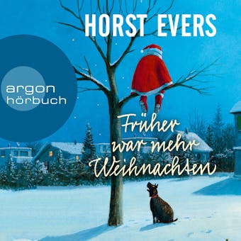 Früher war mehr Weihnachten (Ungekürzte Autorenlesung) - Horst Evers