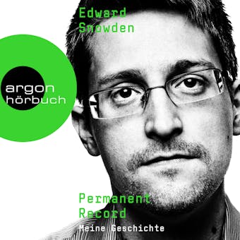 Permanent Record - Meine Geschichte, Band (UngekÃ¼rzte Lesung) - Edward Snowden