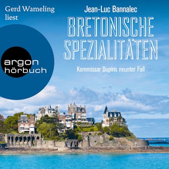 Bretonische Spezialitäten - Kommissar Dupin ermittelt, Band 9 (Ungekürzt) - Jean-Luc Bannalec