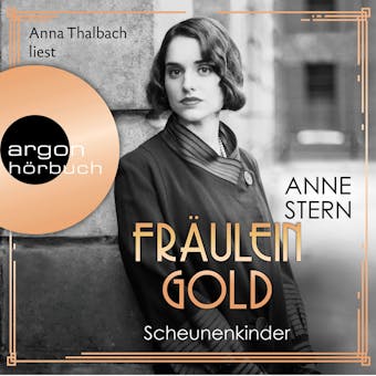 Fräulein Gold. Scheunenkinder - Die Hebamme von Berlin, Band 2 (Gekürzte Lesefassung) - Anne Stern
