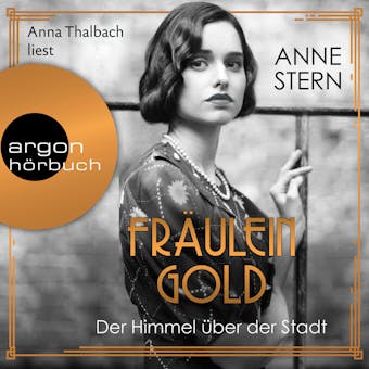 Fräulein Gold: Der Himmel über der Stadt - Die Hebamme von Berlin, Band 3 (Gekürzt) - Anne Stern