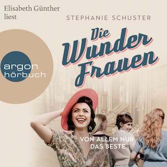 Wunderfrauen-Trilogie, Band 2: Von allem nur das Beste (Gekürzte Lesung) - Stephanie Schuster
