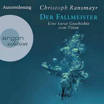 Der Fallmeister - Eine kurze Geschichte vom Töten (Ungekürzte Autorenlesung) - Christoph Ransmayr