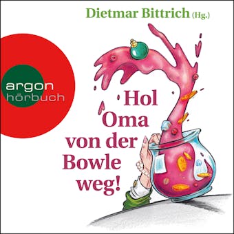 Hol Oma von der Bowle weg! - Neue Weihnachtsgeschichten mit der buckligen Verwandtschaft (Gekürzt) - Dietmar Bittrich