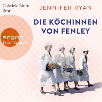 Die Köchinnen von Fenley (Ungekürzte Lesung) - Jennifer Ryan
