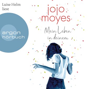 Mein Leben in deinem (UngekÃ¼rzte Lesung) - Jojo Moyes