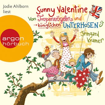 Sunny Valentine  - Von TropenvÃ¶geln und kÃ¶niglichen Unterhosen (UngekÃ¼rzte Fassung) - Irmgard Kramer